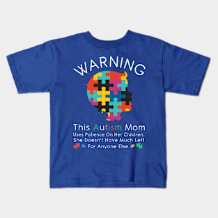 Womens Warning This Autism Mom Uses Patience In Children Kids T-Shirt